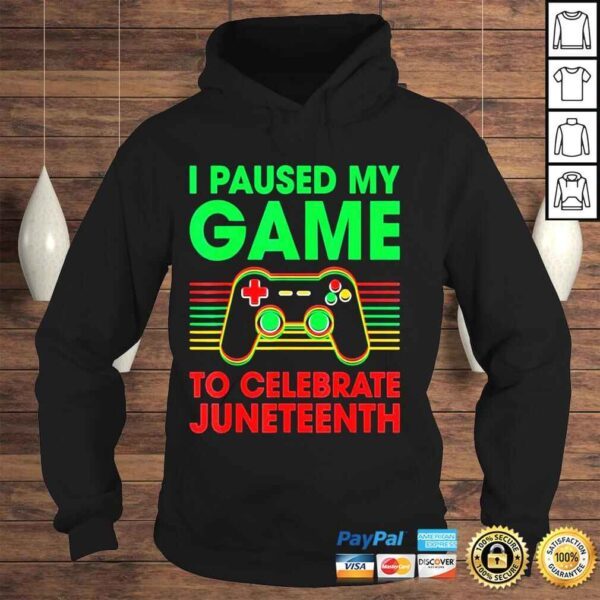 Juneteenth day gamer I paused my game to celebrate juneteeth shirt - Image 4