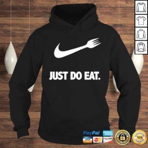 Hoodie Just Do Eat Parody shirt