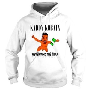 Hoodie Kaddy Kobain Nevermnd The Trap A Nirvana Tribute shirt