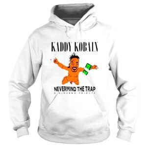 Hoodie Kaddy Kobain nevermind the trap a nirvana tribute shirt