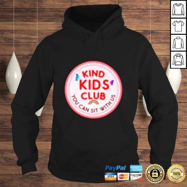 Kind kids club you can sit with us shirt - Image 4