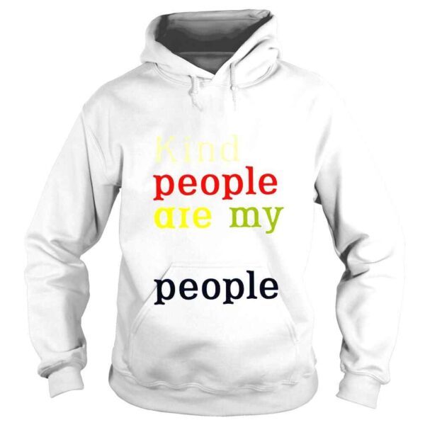 Kind people are my kinda people shirt - Image 4