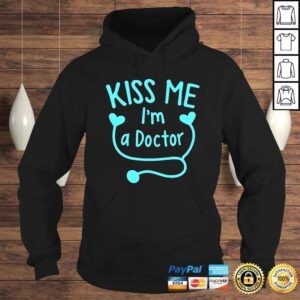 Hoodie Kiss Me Im A Doctor TShirt