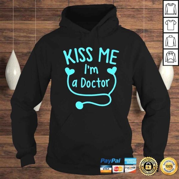 Kiss Me I’m A Doctor TShirt - Image 4