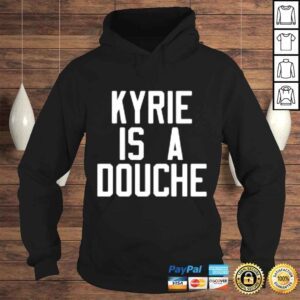 Hoodie Kyrie is a douche Celtics shirt