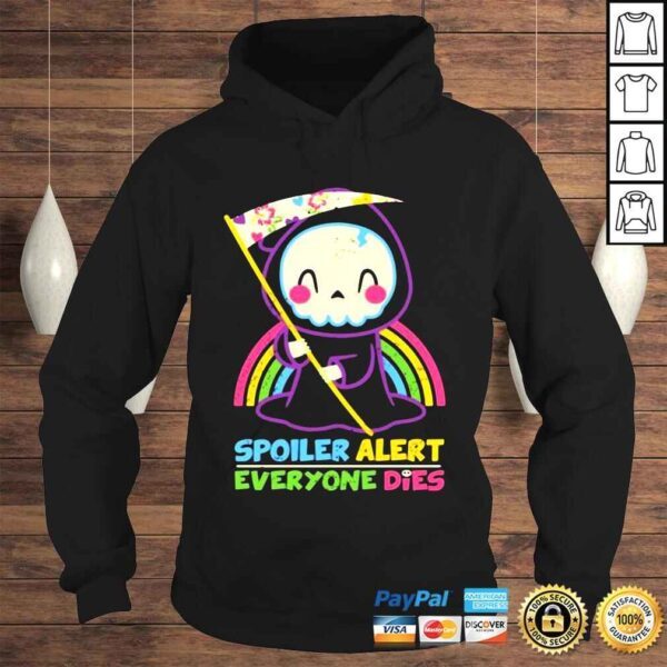 LGBT Death Spoiler Alert Everyone Dies Shirt - Image 4