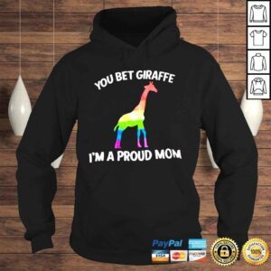 Hoodie LGBT Giraffe you bet giraffe Im a proud Mom shirt