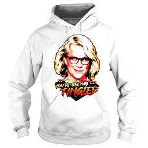 Hoodie Laura Tingle Youve Been Tingled Shirt