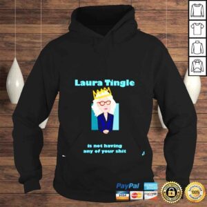 Hoodie Laura Tingle is not having any of your shit shirt