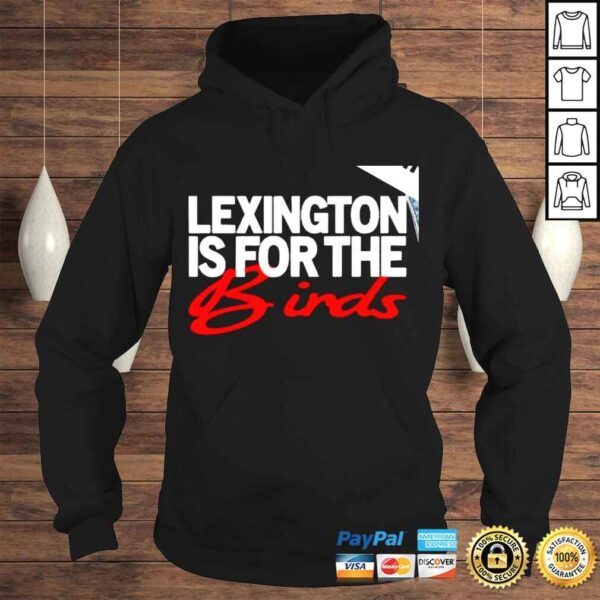 Lexington is for the Birds shirt - Image 4