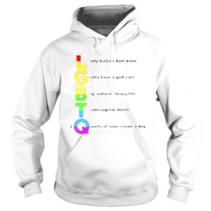 Hoodie Lgbtq Lady Gagas Bum Knee Gotta Have A Golf Cart shirt 1