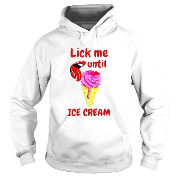 Lick me until ice cream shirt - Image 4