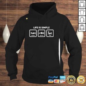 Hoodie Life is Simply eat ass lick clit Fuck shirt