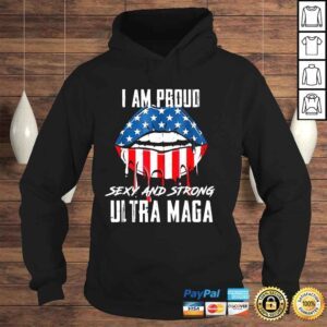 Hoodie Lips I am proud sexy and strong ultra maga shirt