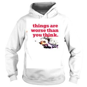 Hoodie Littlesiha Things Are Worse Than You Think Smoking shirt