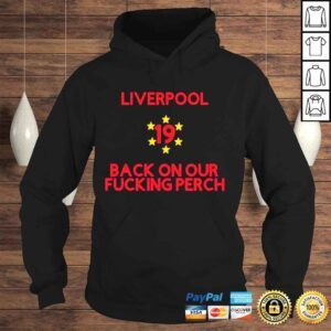 Hoodie Liverpool 19 Times League Champions Back On Our Fucking Perch shirt