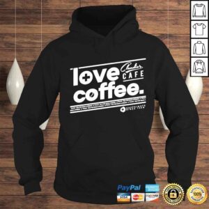 Hoodie Love coffee claudios cafe shirt 1