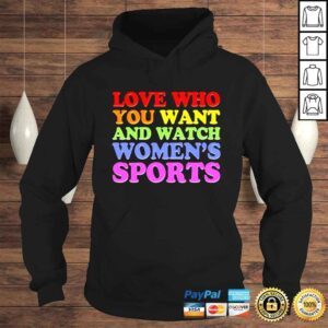 Hoodie Love who you want and watch womens sports shirt