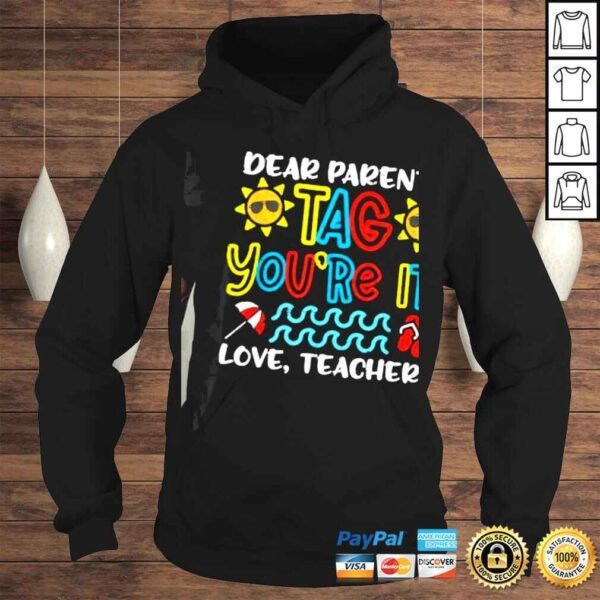 Lovely Dear Parents Tag Youre It Love Teacher TShirt - Image 4