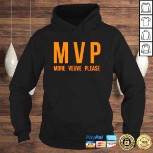 Hoodie MVP More Veuve Please shirt