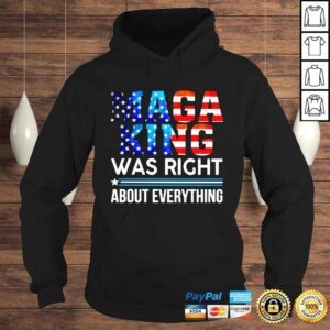 Hoodie Maga king was right about everything America shirt