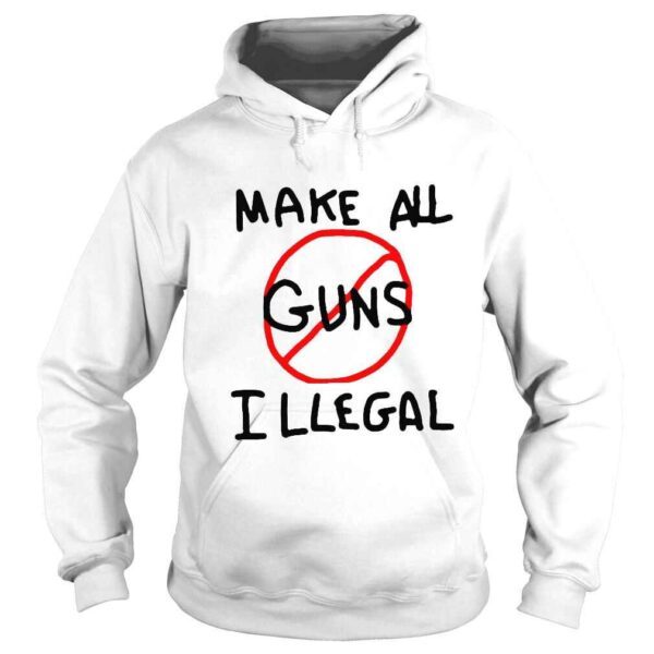 Make All Guns Illegal End Gun Violence Shirt - Image 4