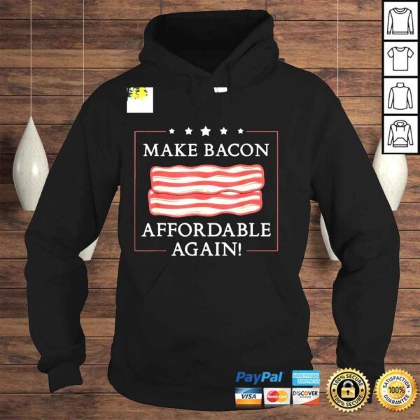 Make Bacon Affordable Again Inflation Anti Joe Biden TShirt - Image 4