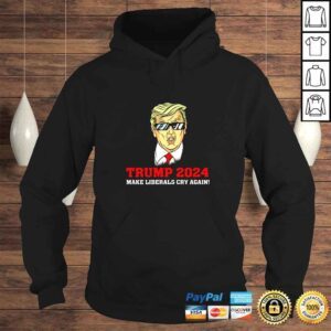 Hoodie Make Liberals Cry Again Trump President 2024 TShirt