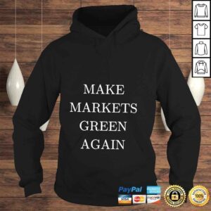 Hoodie Make markets green again shirt