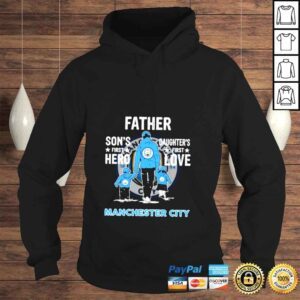 Hoodie Manchester City father sons first hero daughters first love shirt