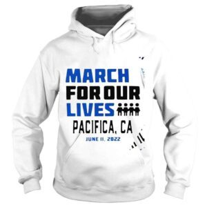 Hoodie March for our lives Pacifica California 2022 shirt