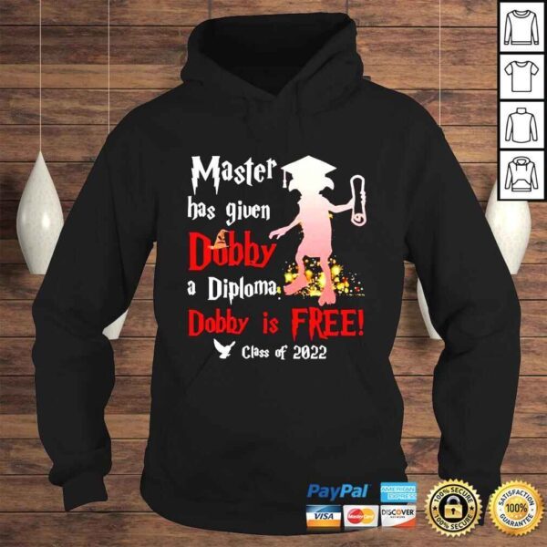 Master has given Dobby a Diploma Dobby is free class of 2022 shirt - Image 4