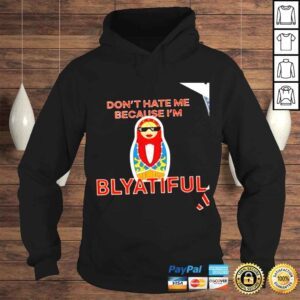 Hoodie Matryoshka Dont hate me because Im Blyatiful shirt