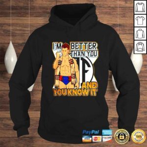 Hoodie Maxwell Jacob Friedman Better Than You shirt