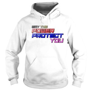 Hoodie May The Power Protect You Shirt