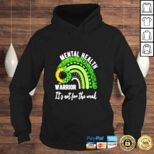 Hoodie Mental health warrior its not for the weak shirt