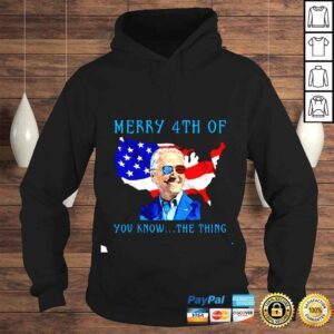 Hoodie Merry 4th Of You Know The Thing Biden Meme 4th Of July shirt