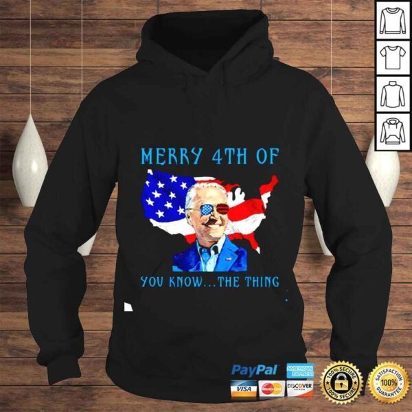 Merry 4th Of You Know The Thing Biden Meme 4th Of July shirt - Image 4