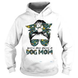 Hoodie Messy Bun Kinda Busy Being A Dog Mom Mothers Day Shirt