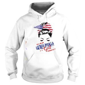 Hoodie Messy buns yes Im an ultra maga girl proud of it shirt