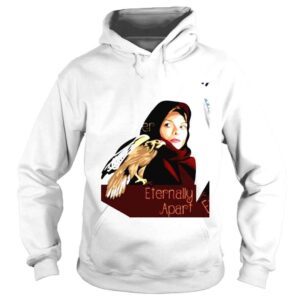 Hoodie Michelle Pfeiffer always together Eternally Apart shirt