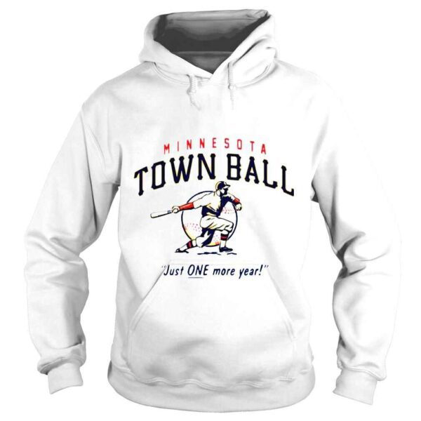 Minnesota Town Ball Just One More Year shirt - Image 4