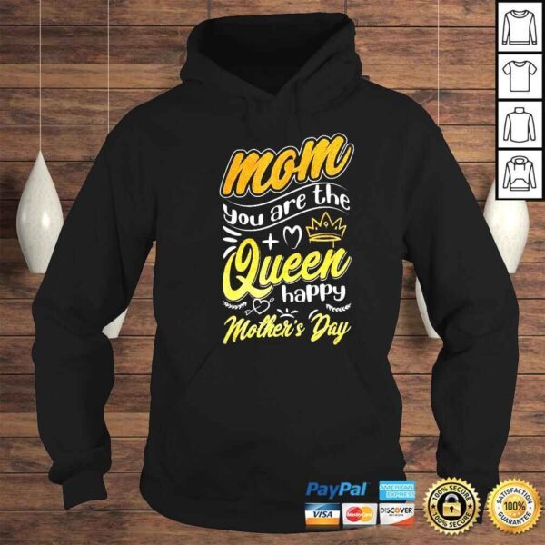 Mom You Are The Queen Happy Mother’s Day Best Mom Ever Queen Shirt - Image 4