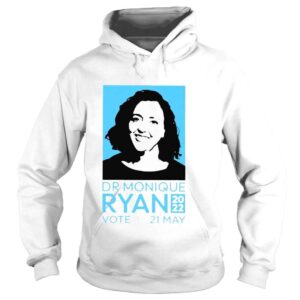 Hoodie Monique ryan merch dr monique ryan 2022 vote 21 may collectors item Tshirt