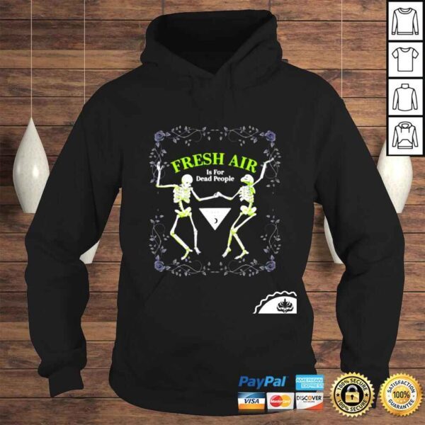 Morbid fresh air is for dead people shirt - Image 4