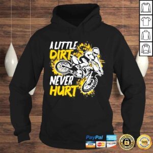 Hoodie Motocross Dirt Bike A Little Dirt Never Hur Shirt