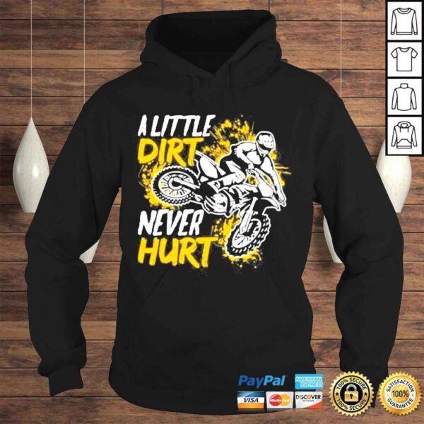 Motocross Dirt Bike A Little Dirt Never Hur Shirt - Image 4