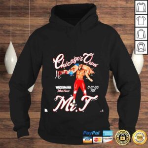 Hoodie Mr T Chicagos Own Wrestlemania Main Event shirt