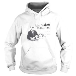 Hoodie Mrs Majesty Queen Food shirt