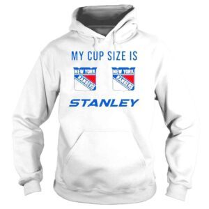 Hoodie My Cup Size Is New Yorks Rangers Stanley Shirt